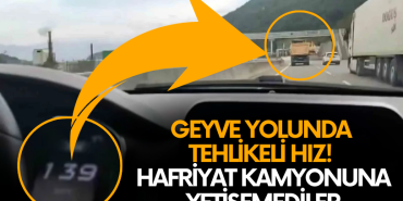 Geyve yolunda 140 km hız ile giden hafriyat kamyonuna yetişemediler